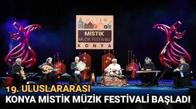 19. Uluslararası Konya Mistik Müzik Festivali Başladı