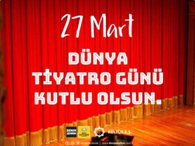 27 Mart Dünya Tiyatro Günü Kutlu Olsun
