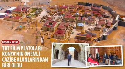 Başkan Altay: “TRT Film Platoları Konya’nın Önemli Cazibe Alanlarından Biri Oldu”