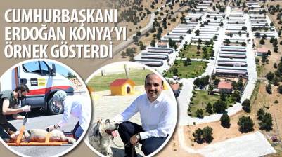 Cumhurbaşkanı Erdoğan Konya’yı Örnek Gösterdi