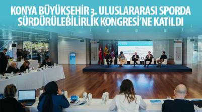 Konya Büyükşehir 3. Uluslararası Sporda Sürdürülebilirlik Kongresi’ne Katıldı