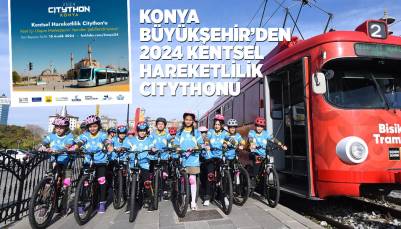 KONYA BÜYÜKŞEHİR’DEN 2024 KENTSEL HAREKETLİLİK CİTYTHONU