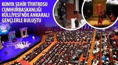 Konya Şehir Tiyatrosu Cumhurbaşkanlığı Külliyesi’nde Ankaralı Gençlerle Buluştu