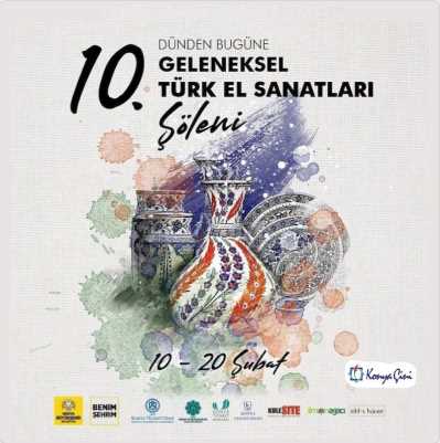 “10. Dünden Bugüne Geleneksel Türk El Sanatları Şöleni”  Konya’da misafirleriyle buluşuyor.